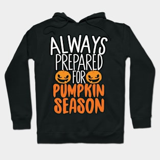 Always Prepared For Pumpkin Season Hoodie